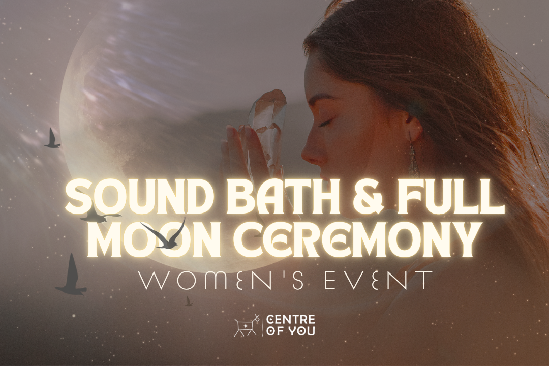 Sound Bath & Full Moon Ceremony - Women's Event.
