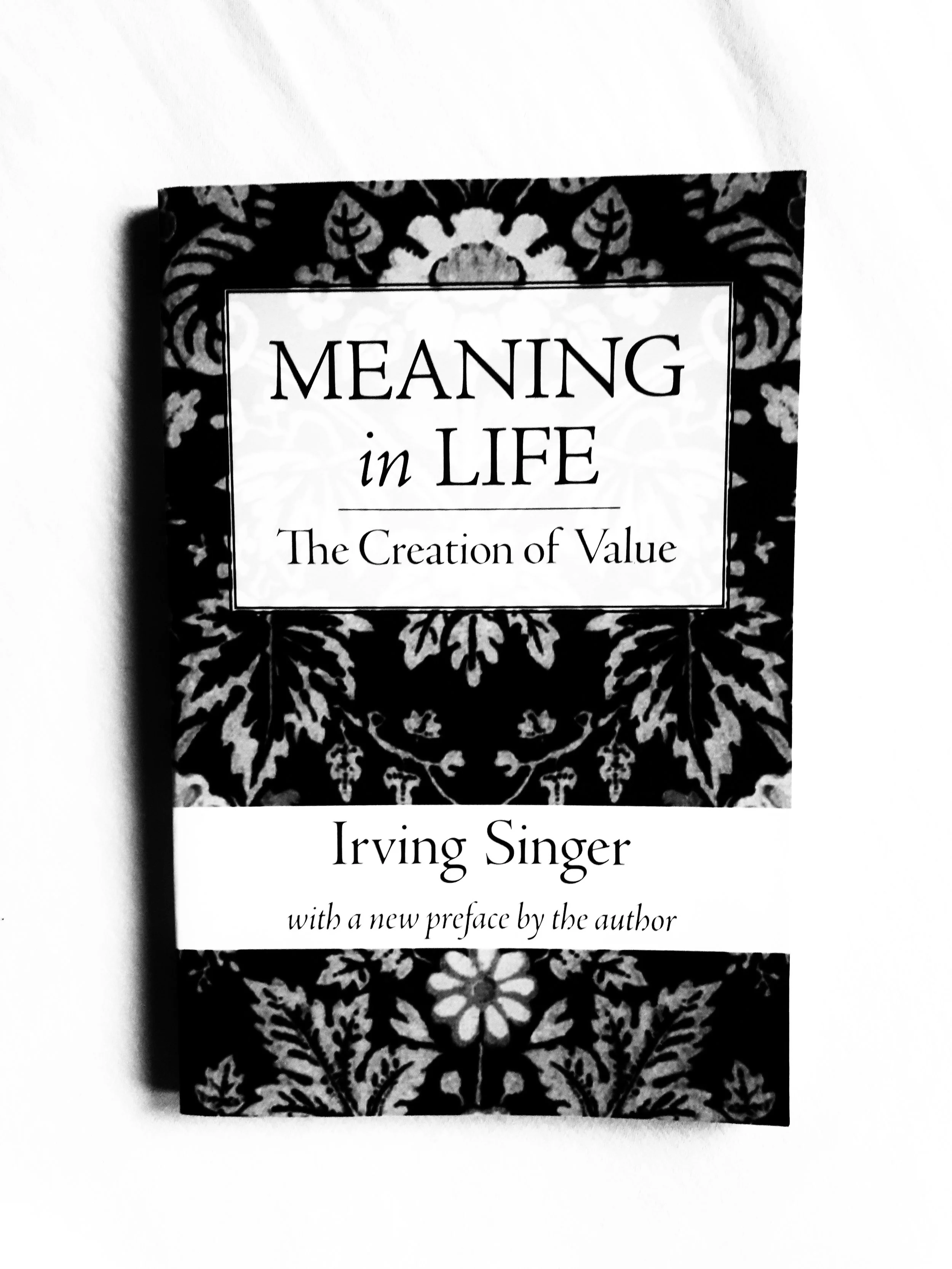 Meaning in Life - The Creation of Value (Irving Singer)