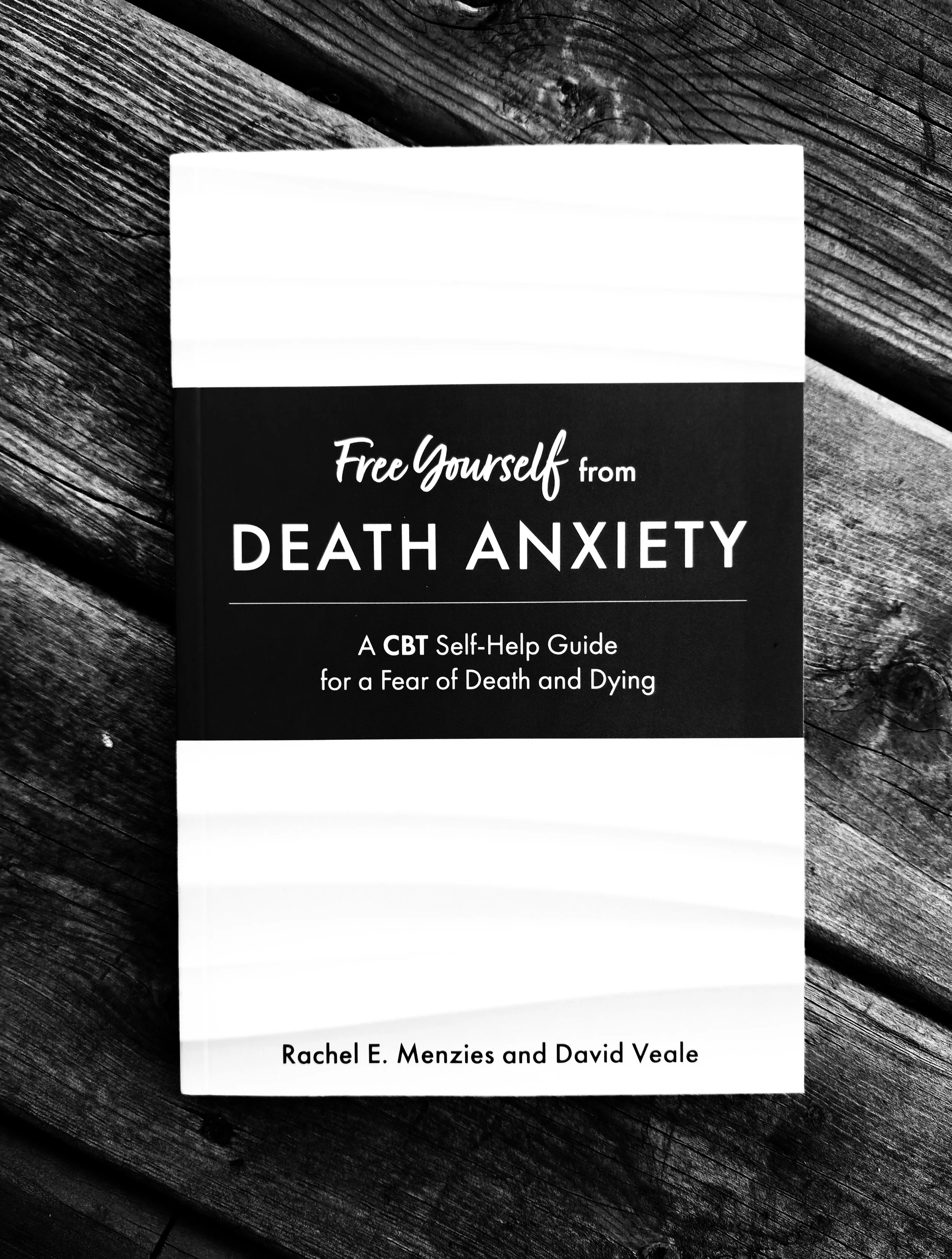 Free Yourself from Death Anxiety (Rachel E. Menzies and David Veale)