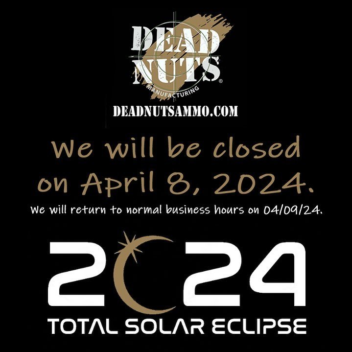 Dead Nuts Ammo located in Ennis, Texas will experience a total solar eclipse along with many others on April 8th. A total solar eclipse recurs at any given place only once every 360-410 years.&nbsp;
&nbsp;
Ennis is directly on the center line of this