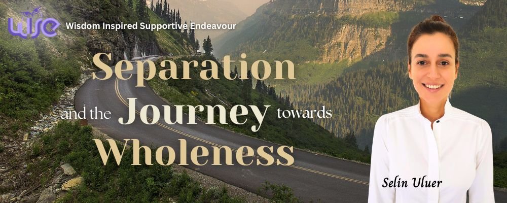 Separation and the Journey towards Wholeness