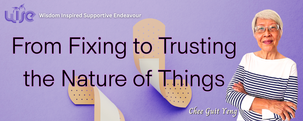 From Fixing to Trusting the Nature of Things