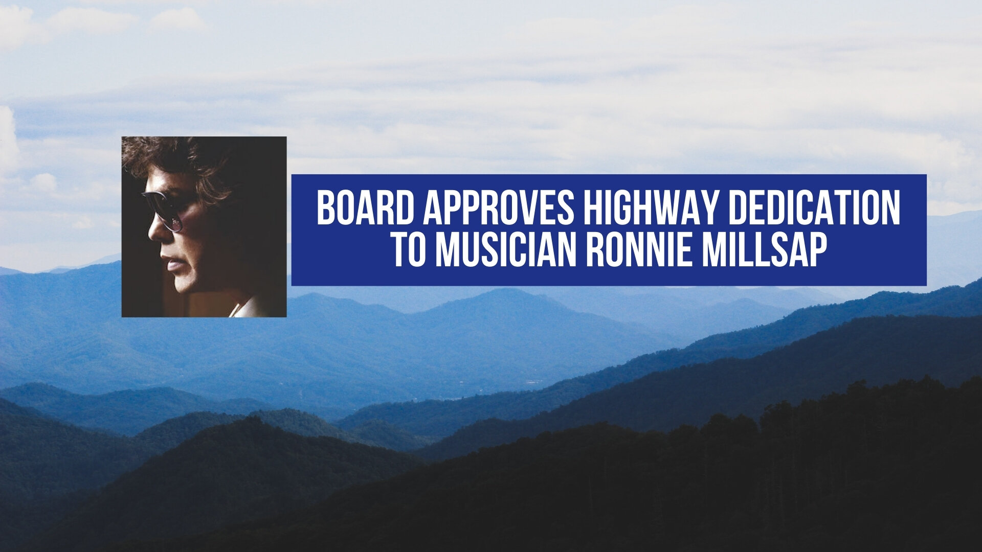 Board approves highway dedication to musician Ronnie Millsap