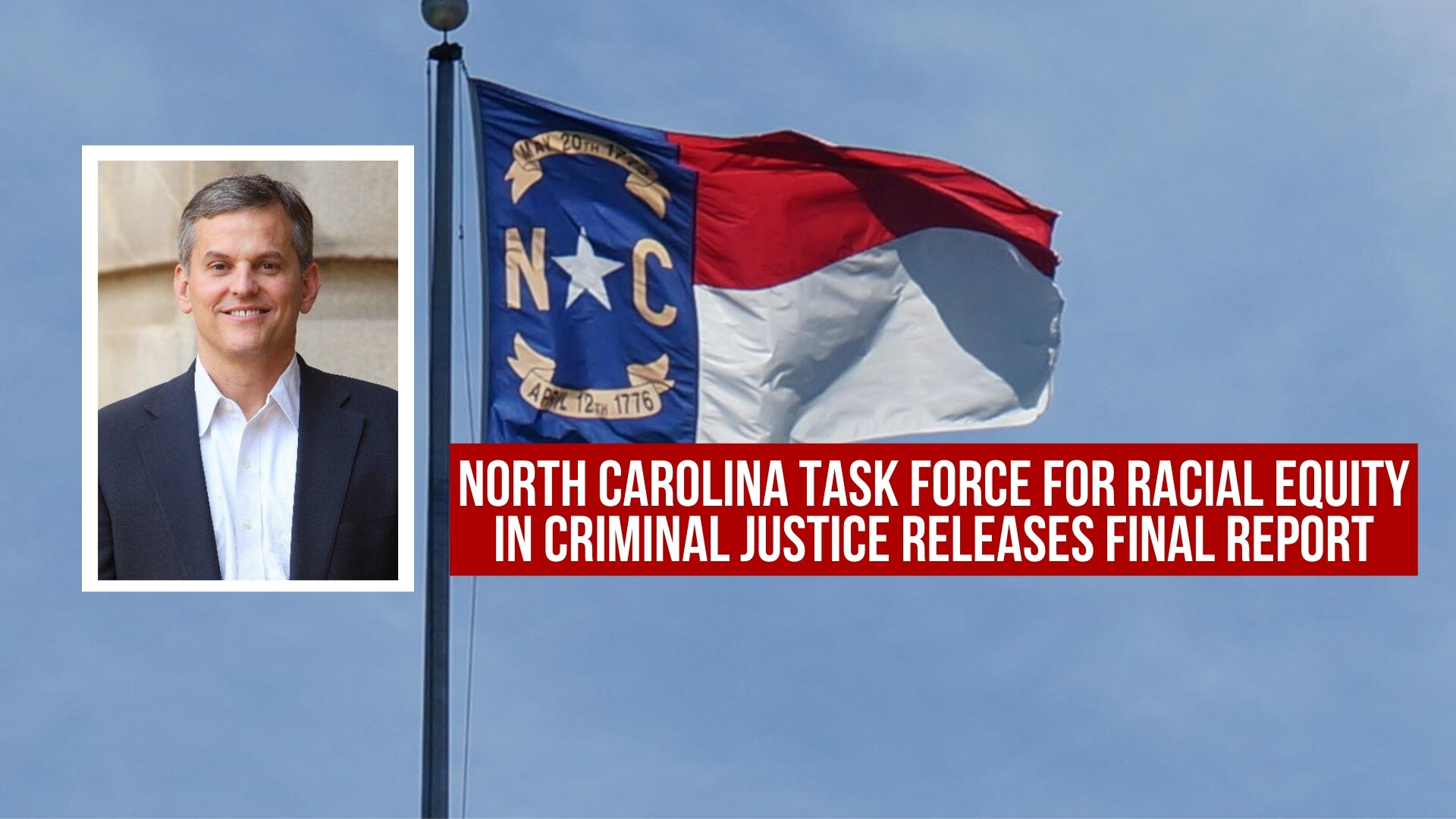 North Carolina task force for racial equity in Criminal Justice releases final report
