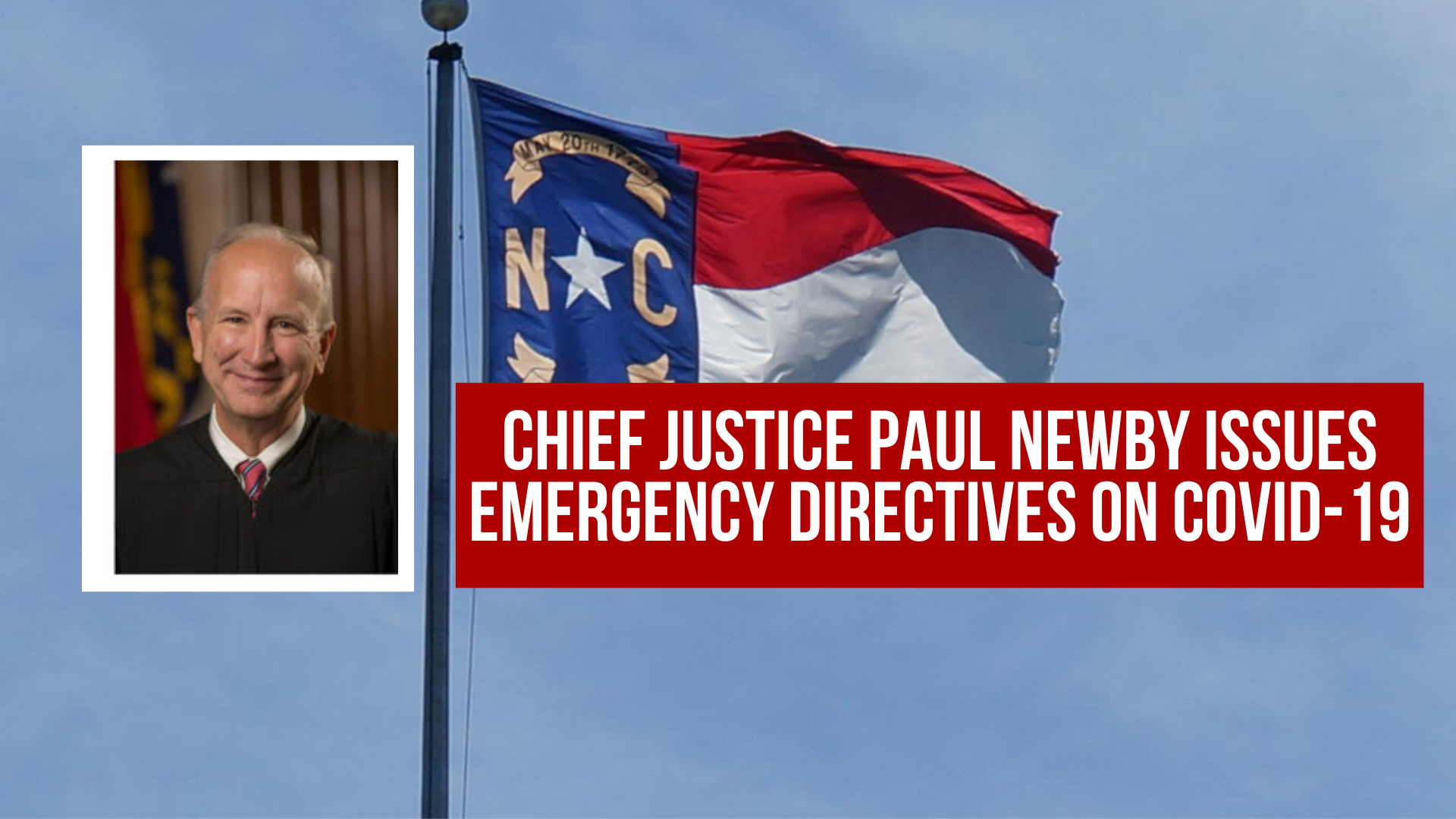Chief Justice Paul Newby issues emergency directives on COVID-19