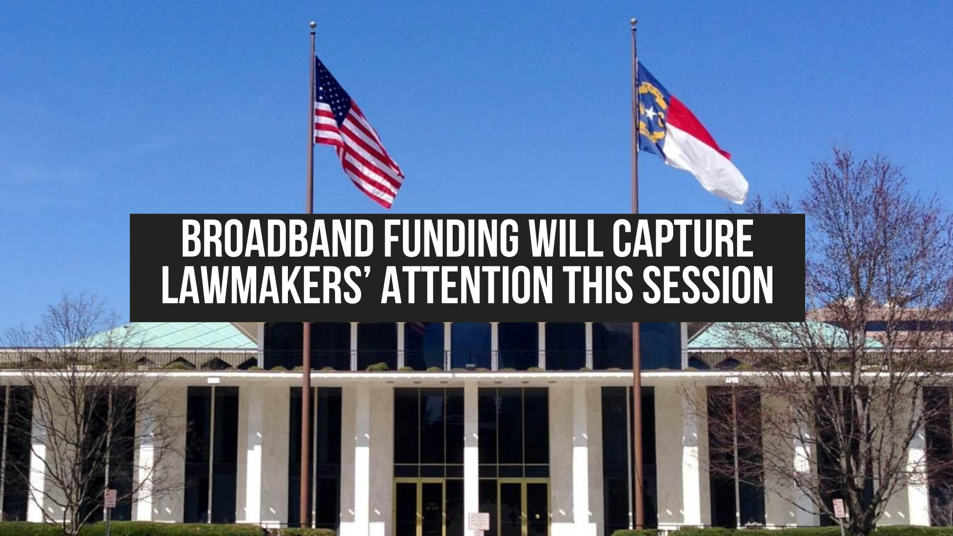 Broadband funding will capture lawmakers’ attention this session