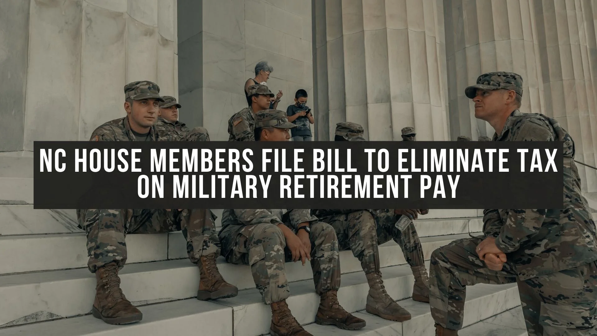NC House Members File Bill to Eliminate Tax on Military Retirement Pay