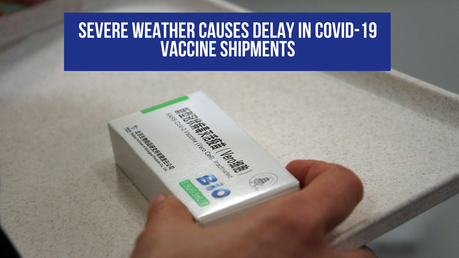 Severe weather causes delay in COVID-19 vaccine shipments 