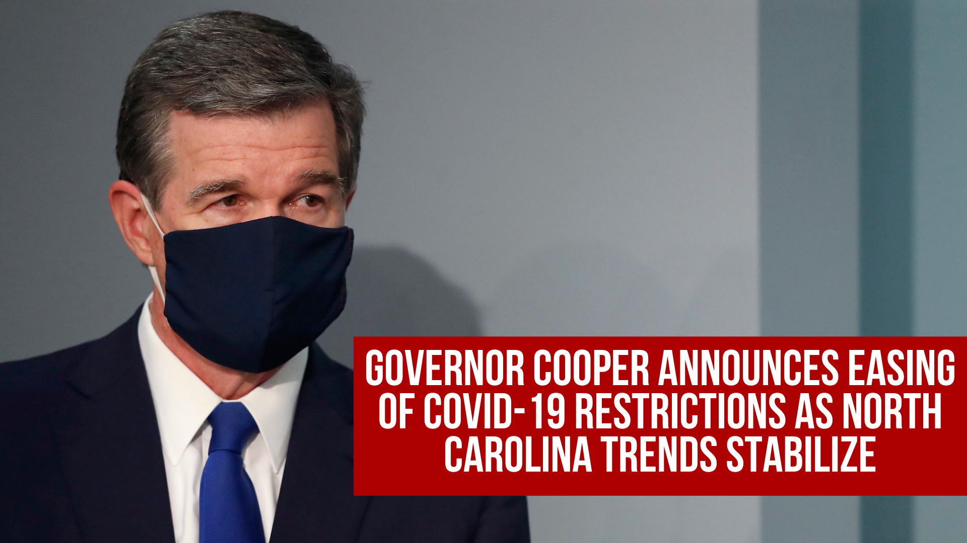 Governor Cooper announces easing of COVID-19 restrictions as North Carolina trends stabilize