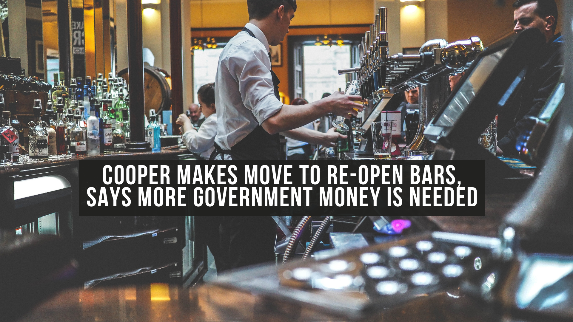 Cooper makes move to re-open bars, says more government money is needed