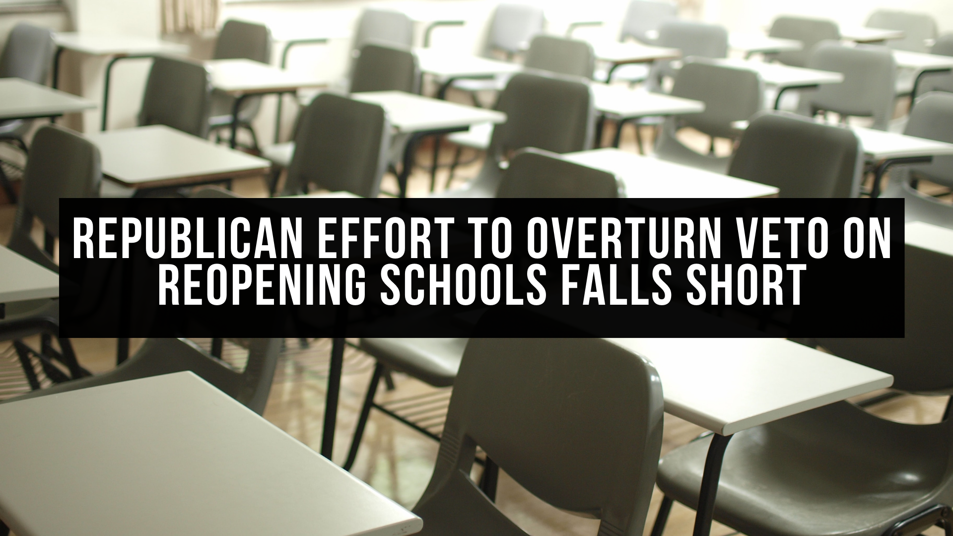 Republican effort to overturn veto on reopening schools falls short