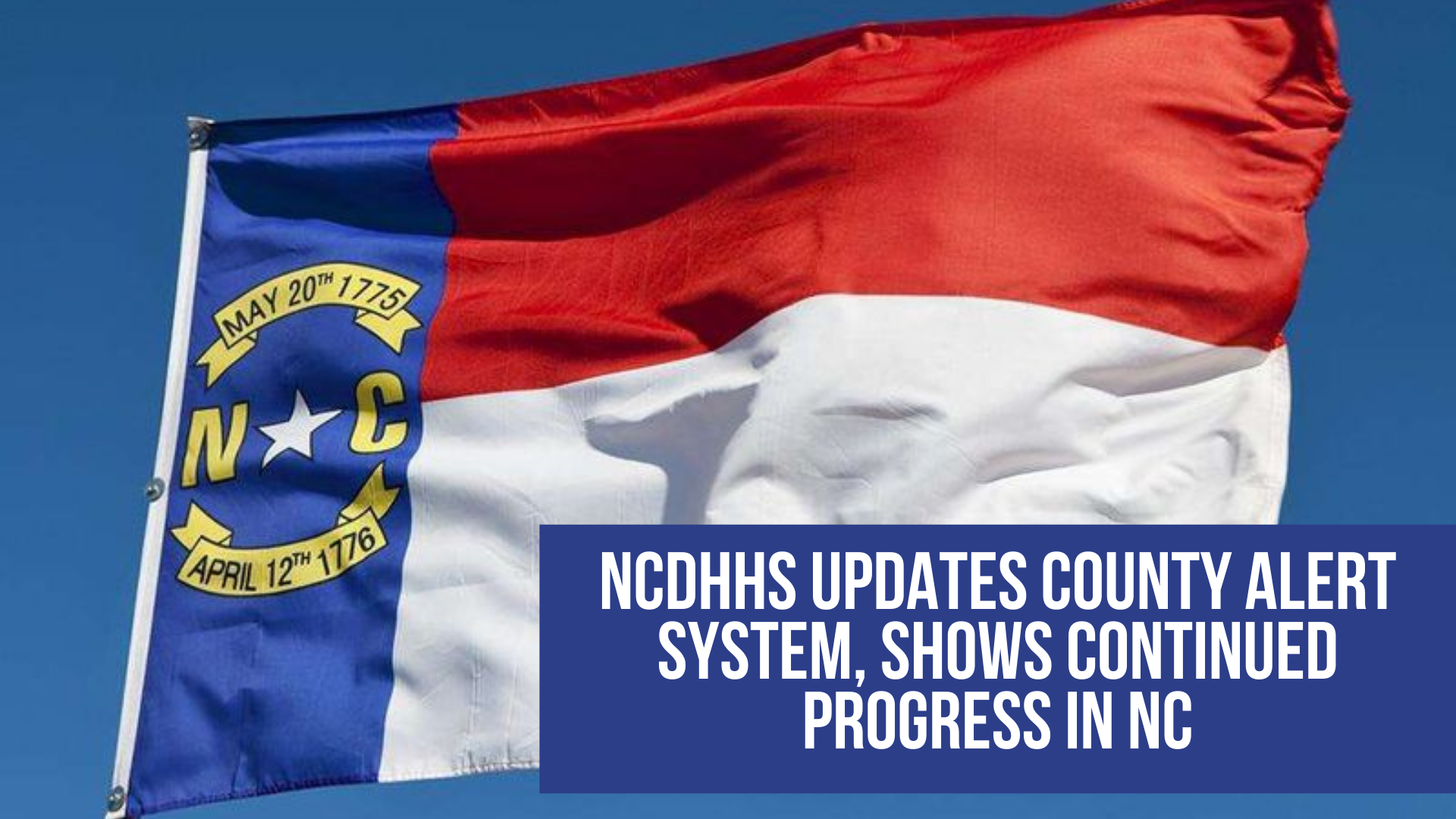NCDHHS updates County alert system, shows continued progress in NC