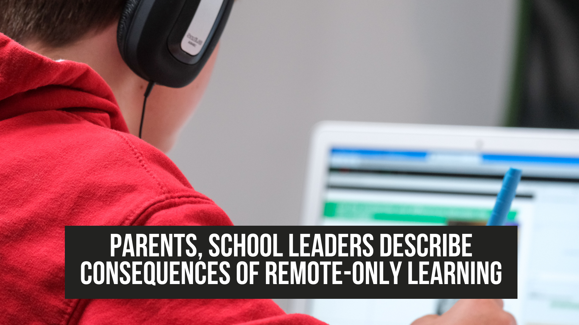 Parents, school leaders describe consequences of remote-only learning