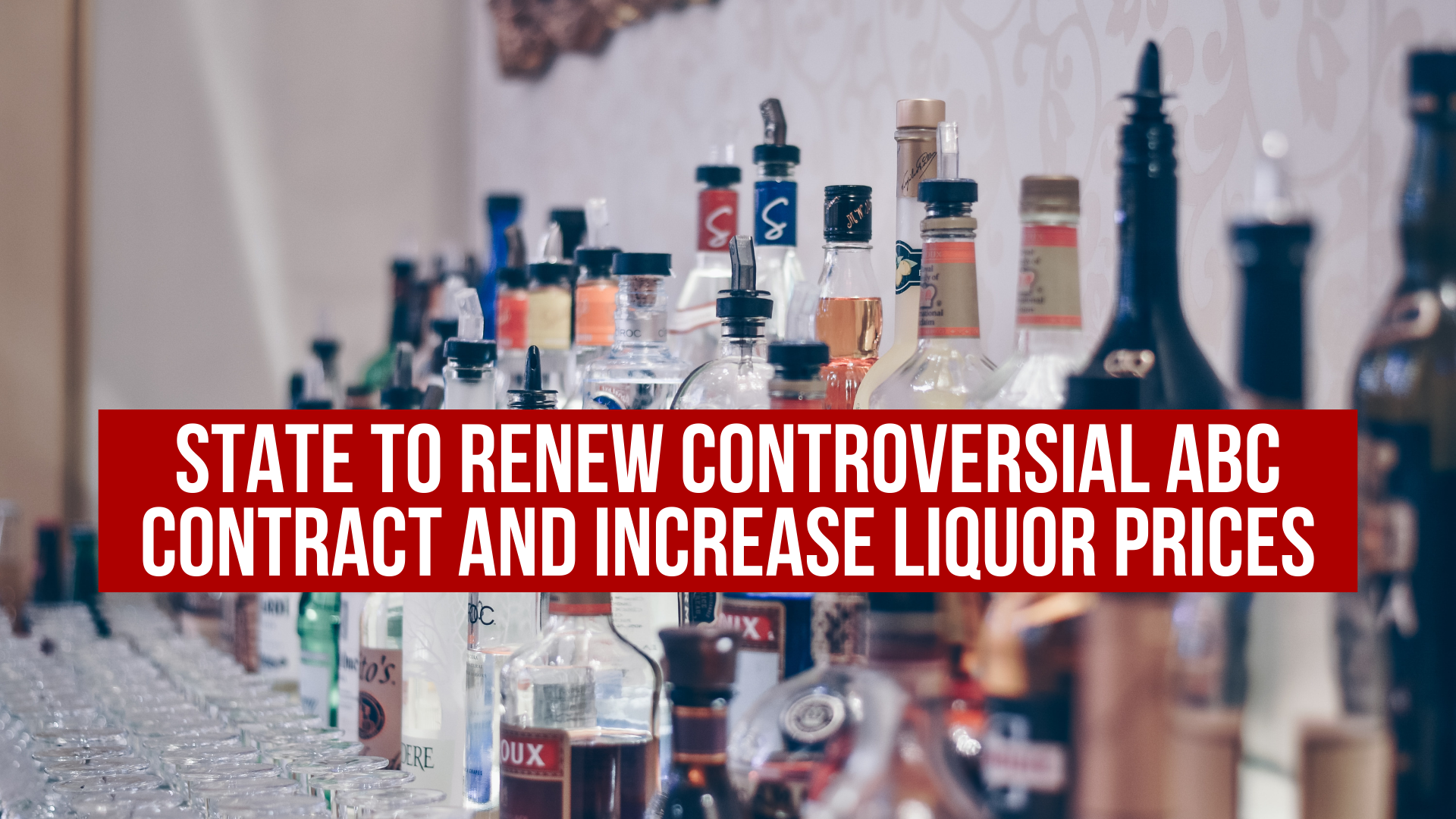 State to renew controversial ABC contract and increase liquor prices