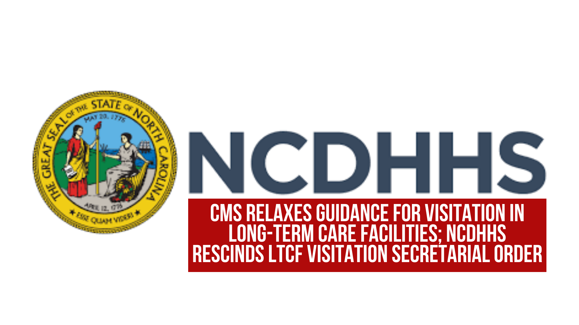 CMS relaxes guidance for visitation in long-term care facilities; NCDHHS rescinds LTCF visitation secretarial order