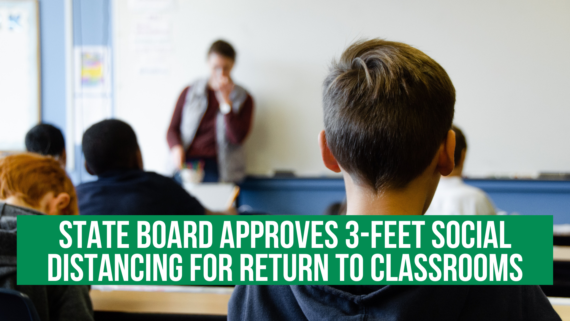State board approves 3-feet social distancing for return to classrooms