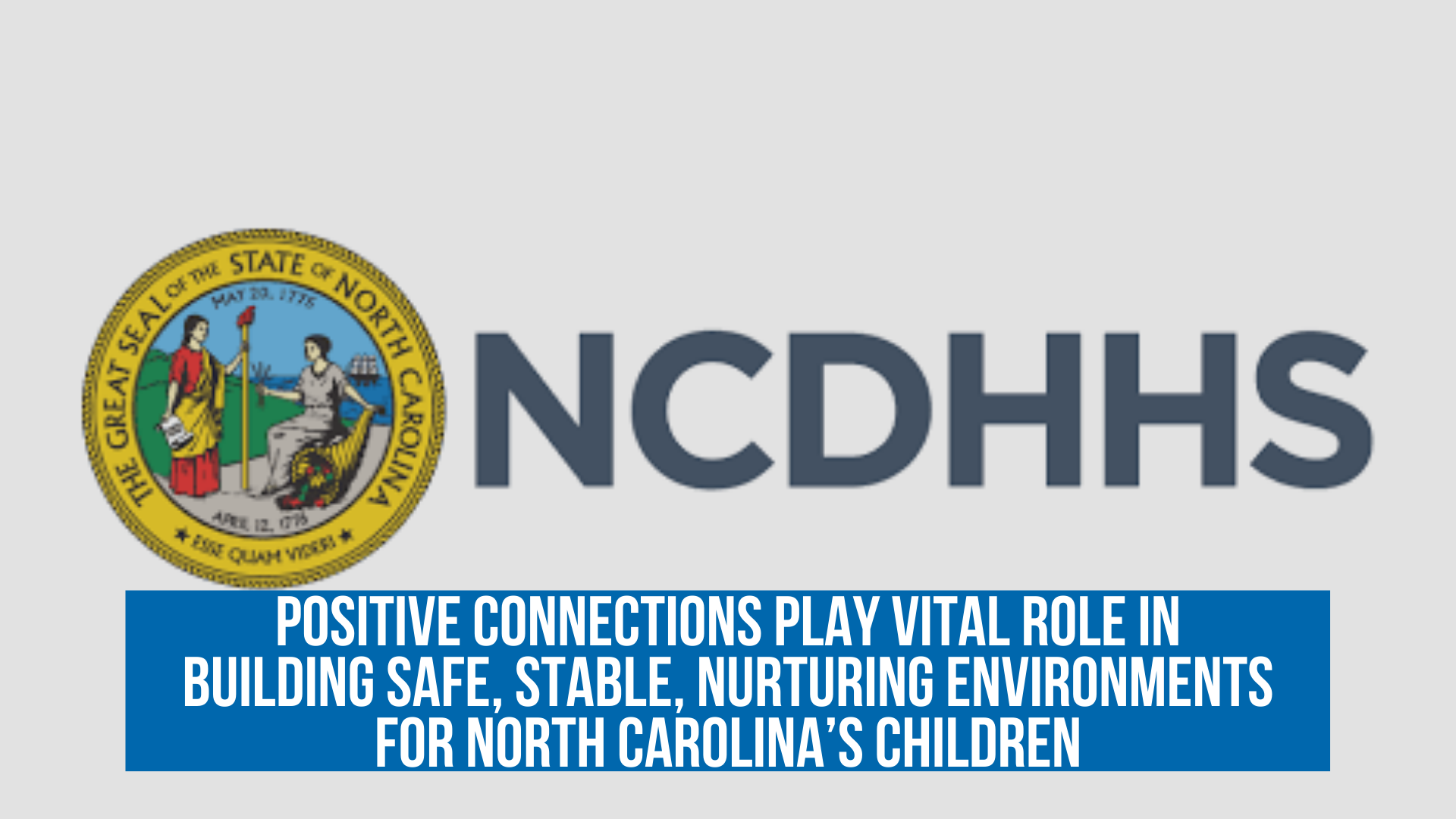 Positive connections play vital role in building safe, stable, nurturing environments for North Carolina’s children