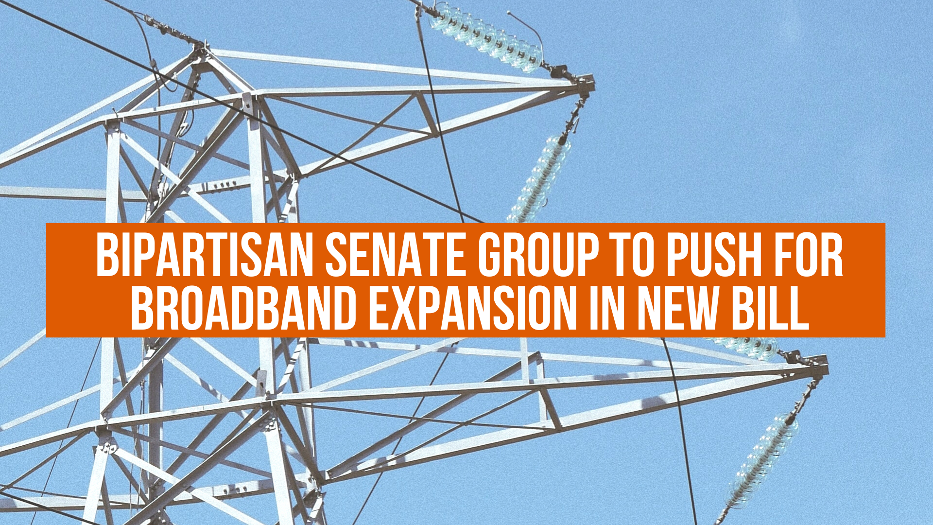 Bipartisan Senate group to push for broadband expansion in new bill