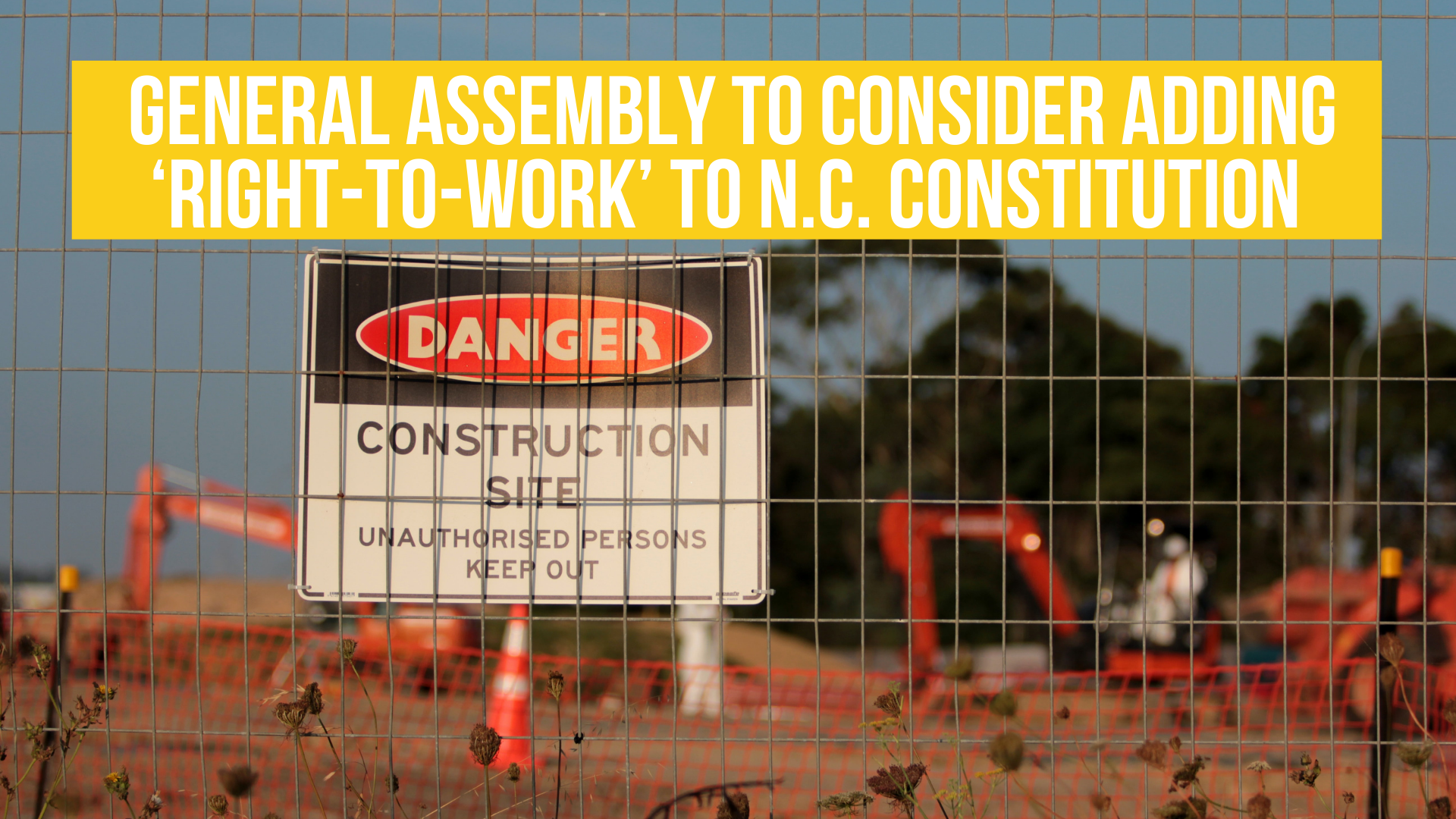 General Assembly to consider adding ‘right-to-work’ to N.C. Constitution 