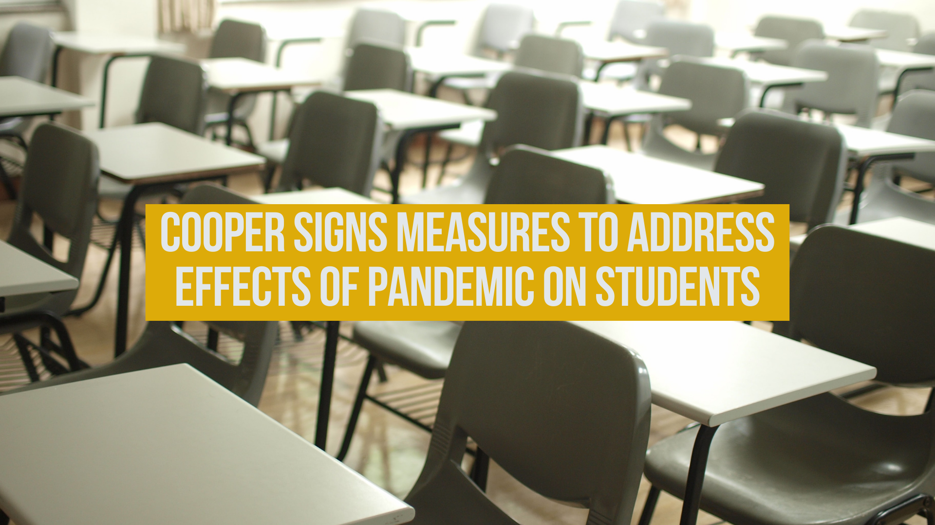 Cooper signs measures to address effects of pandemic on students
