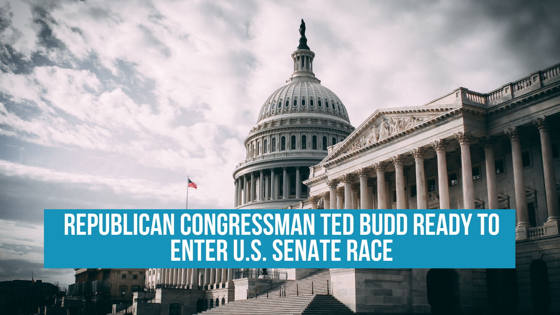 Republican Congressman Ted Budd ready to enter U.S. Senate race