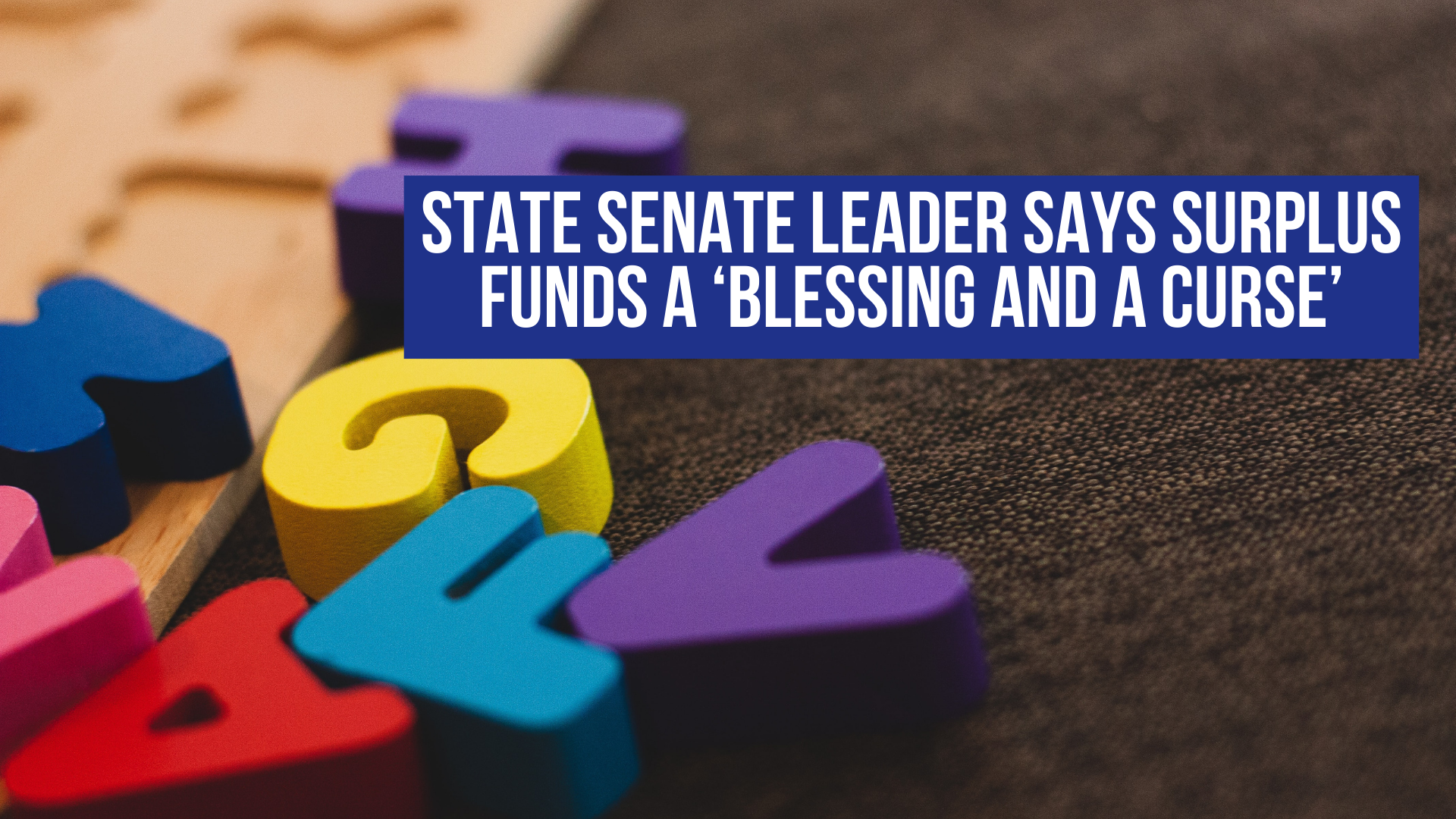 State Senate leader says surplus funds a ‘blessing and a curse’