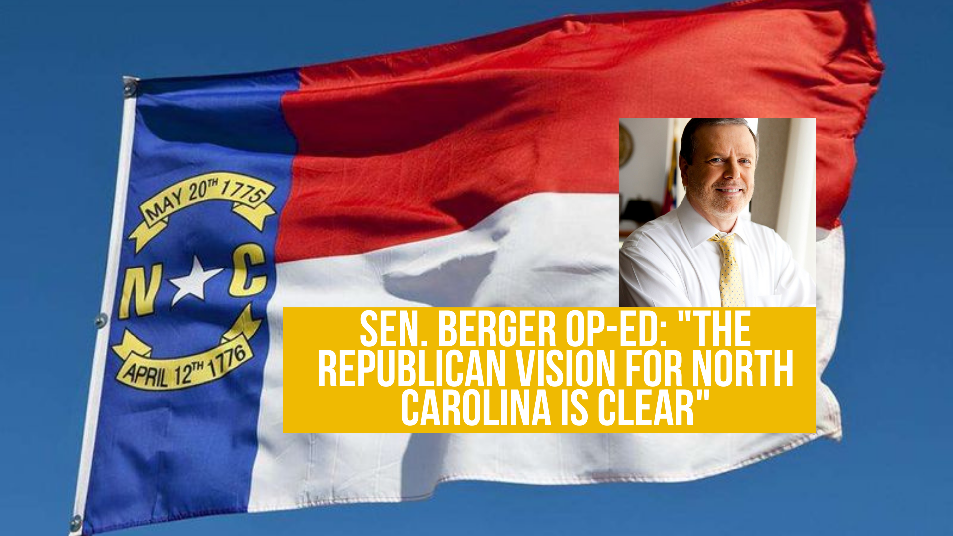 Sen. Berger Op-Ed: "The Republican Vision for North Carolina is Clear"