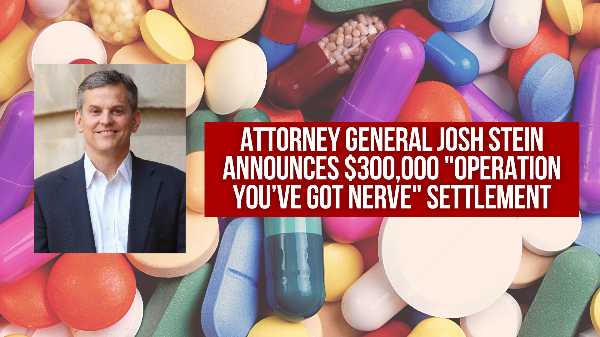Attorney General Josh Stein announces $300,000 "Operation You’ve Got Nerve" settlement