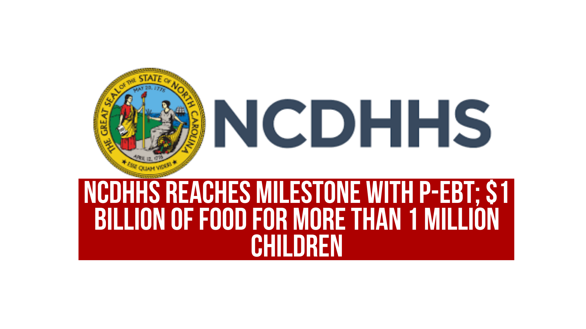 NCDHHS reaches milestone with P-EBT; $1 billion of food for more than 1 million children
