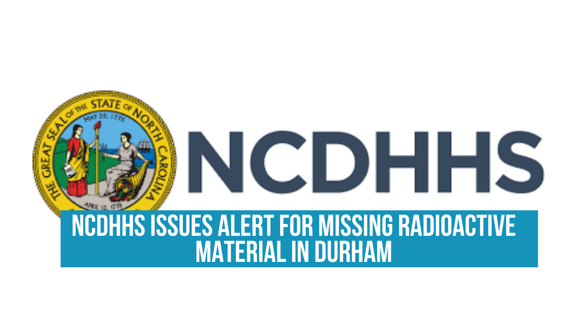 NCDHHS issues alert for missing radioactive material in Durham
