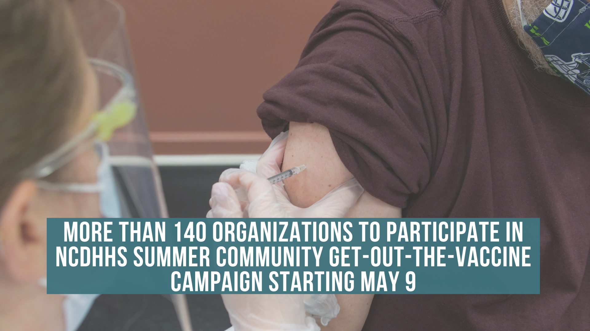 More than 140 organizations to participate in NCDHHS Summer Community Get-Out-the-Vaccine Campaign starting May 9