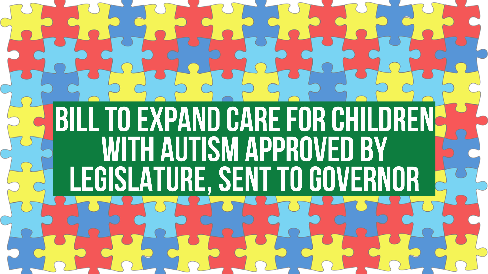 Bill to expand care for children with Autism approved by Legislature, sent to Governor