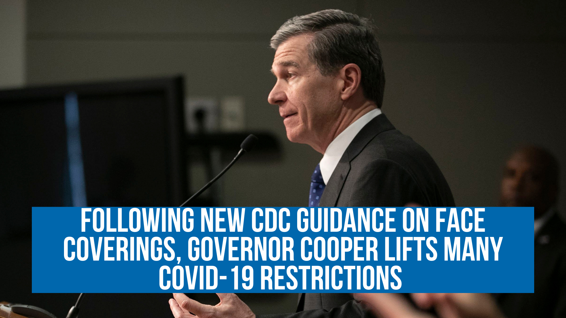 Following new CDC Guidance on face coverings, Governor Cooper lifts many COVID-19 restrictions 
