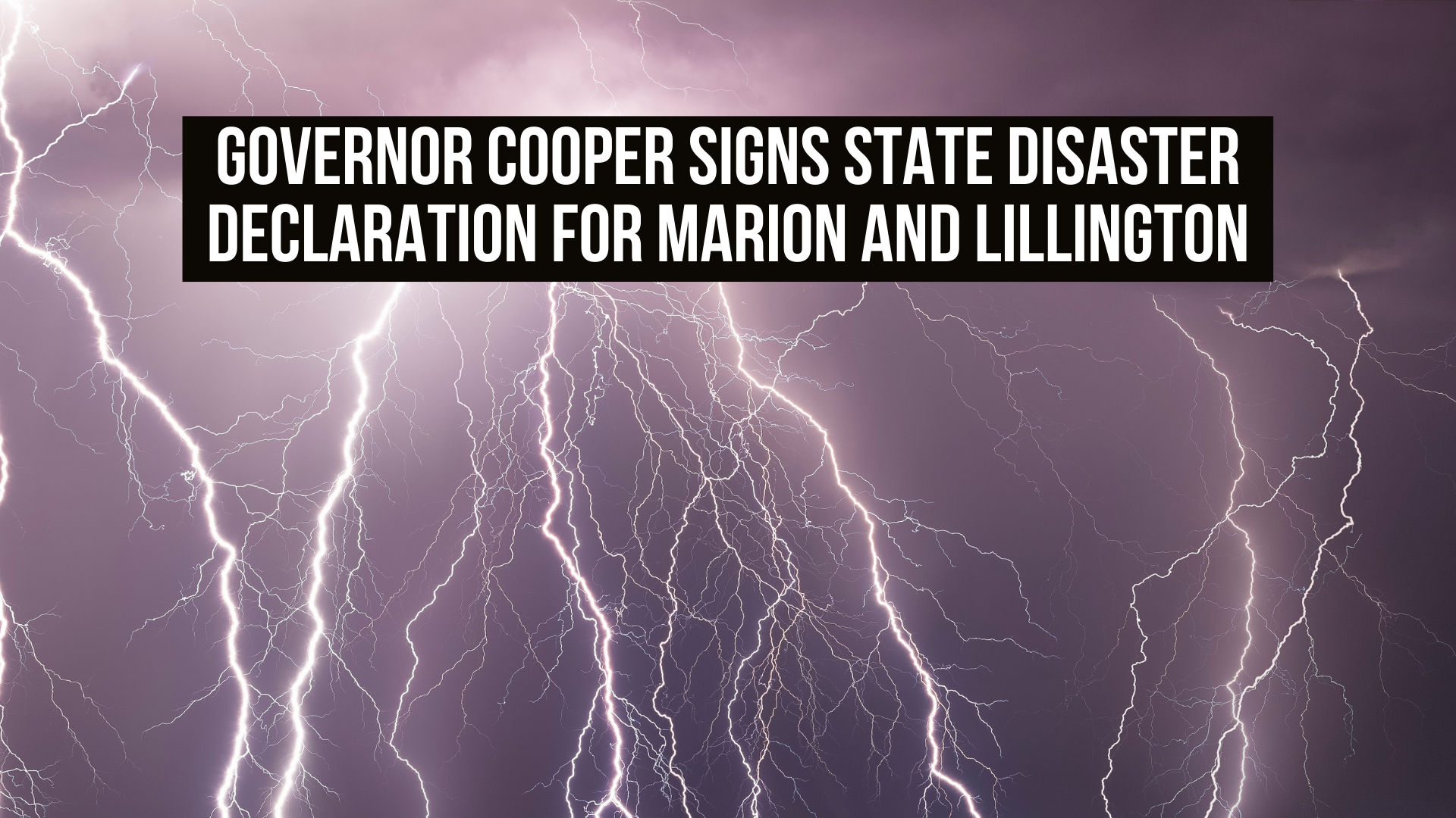 Governor Cooper signs State Disaster Declaration for Marion and Lillington