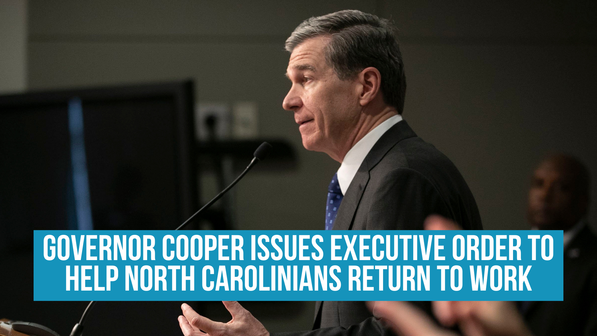 Governor Cooper issues Executive Order to help North Carolinians return to work
