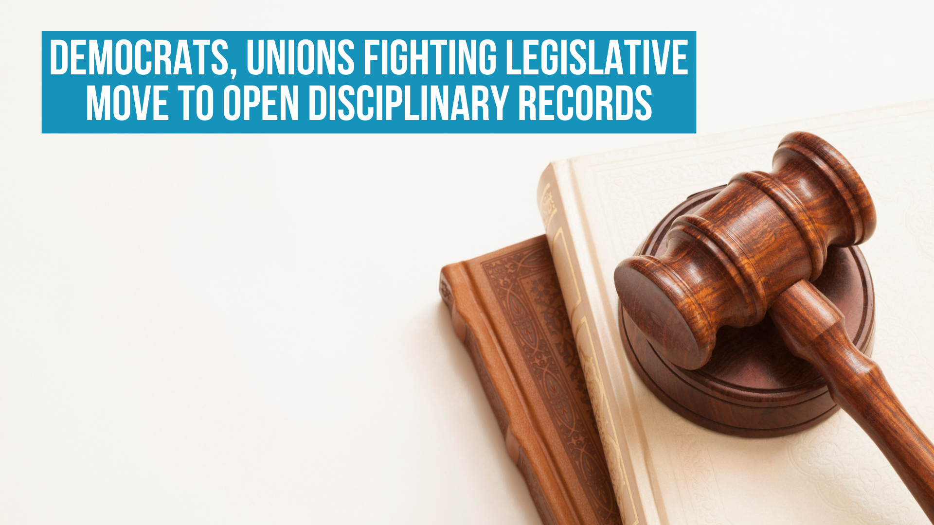 Democrats, unions fighting legislative move to open disciplinary records