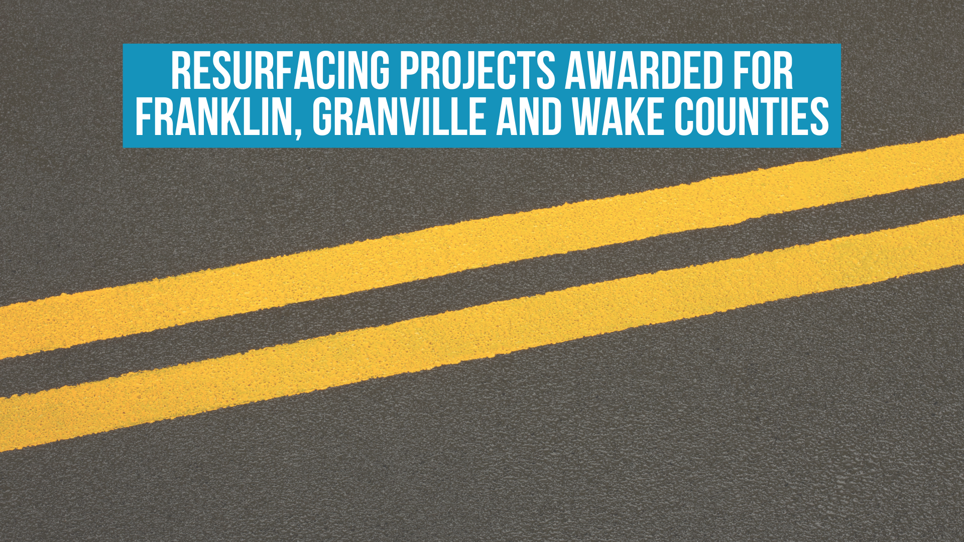 Resurfacing projects awarded for Franklin, Granville and Wake Counties