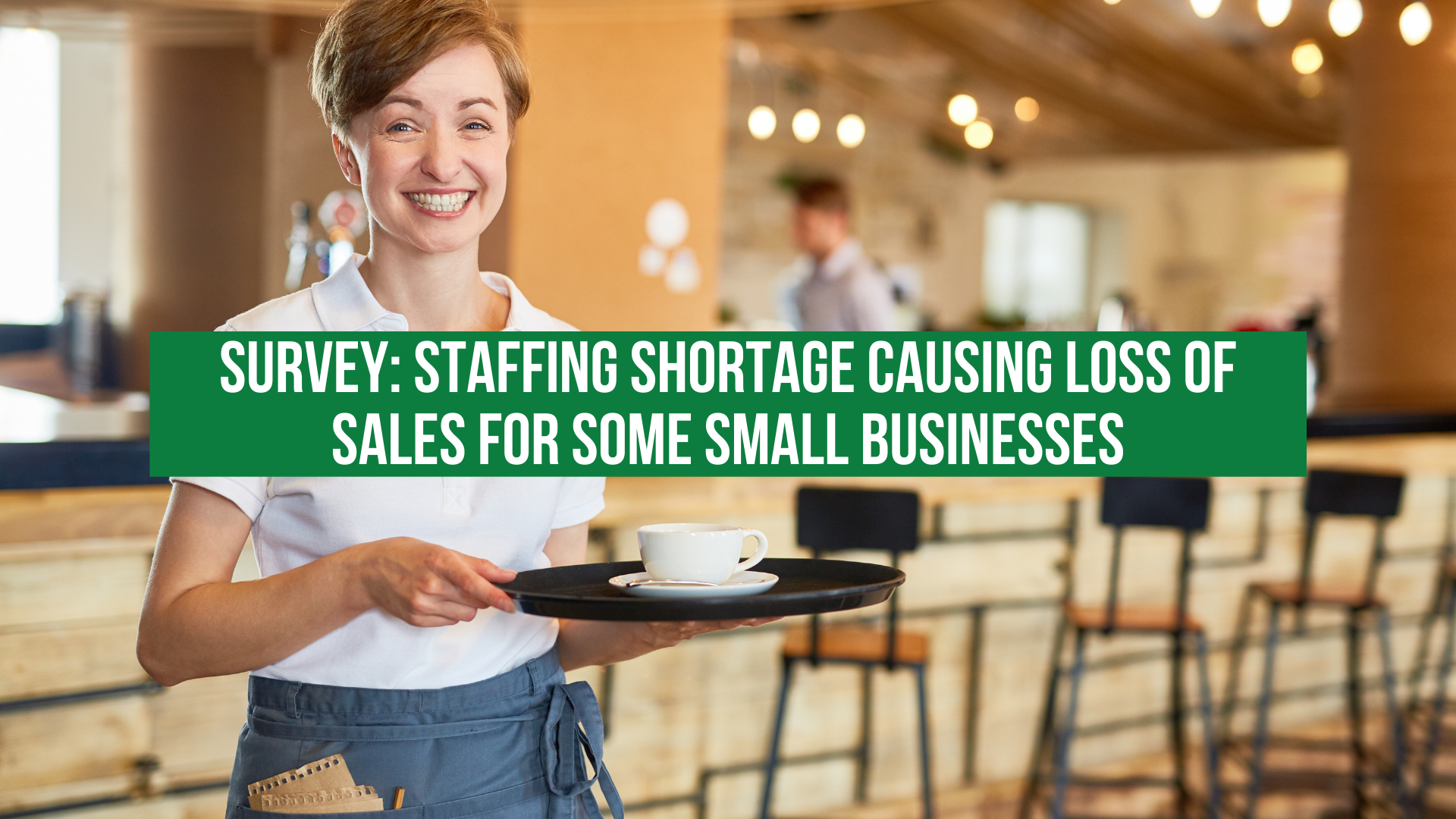 SURVEY: Staffing shortage causing loss of sales for some small businesses