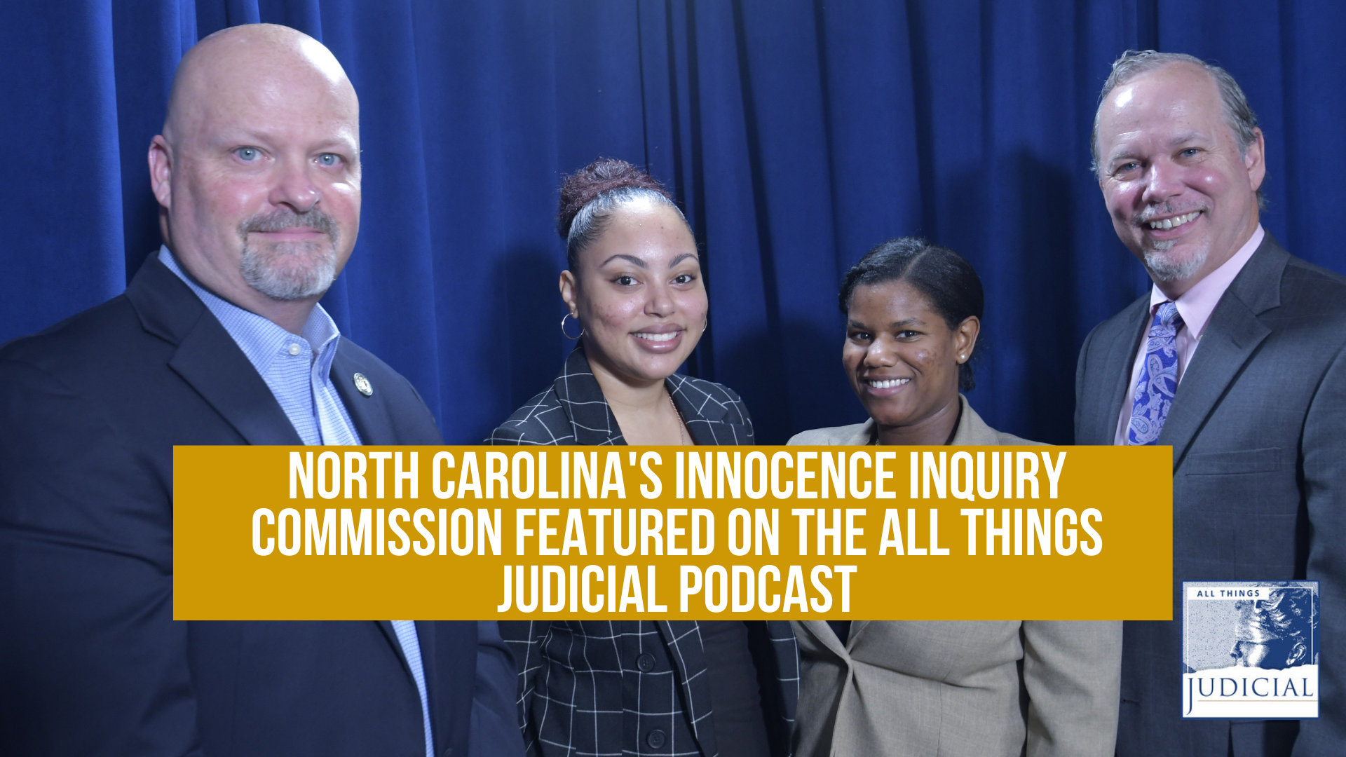 North Carolina's Innocence Inquiry Commission Featured on the All Things Judicial Podcast