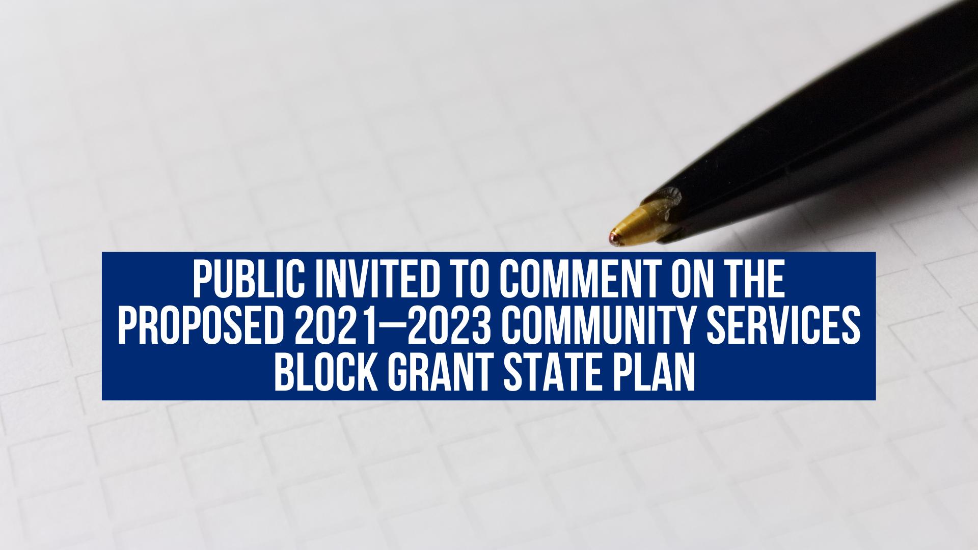 Public invited to comment on the proposed 2021–2023 community services Block Grant State Plan