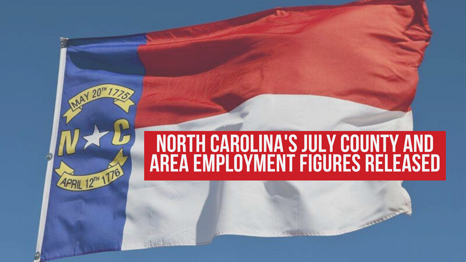 North Carolina's July County and Area Employment Figures Released — NC
