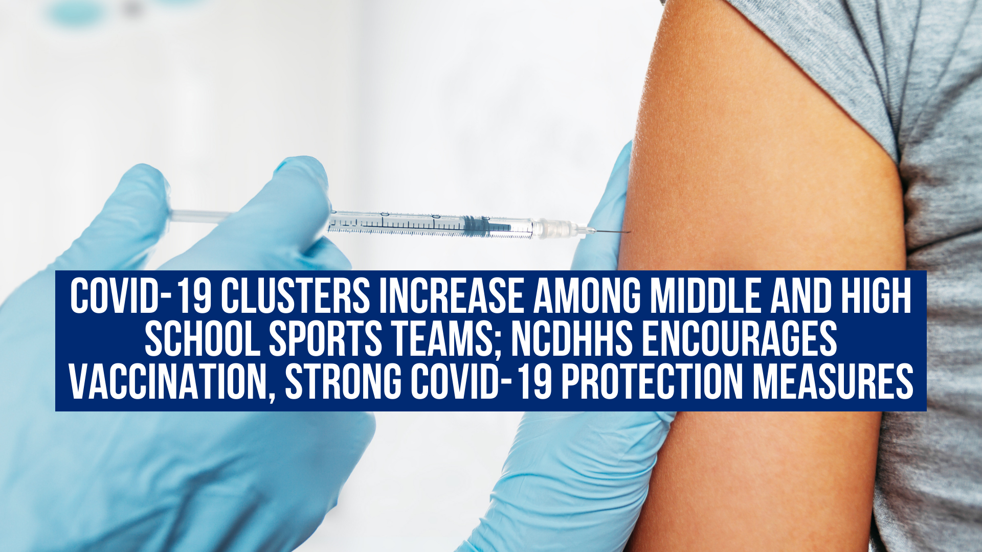 COVID-19 clusters increase among middle and high school sports teams; NCDHHS encourages vaccination, strong COVID-19 protection measures