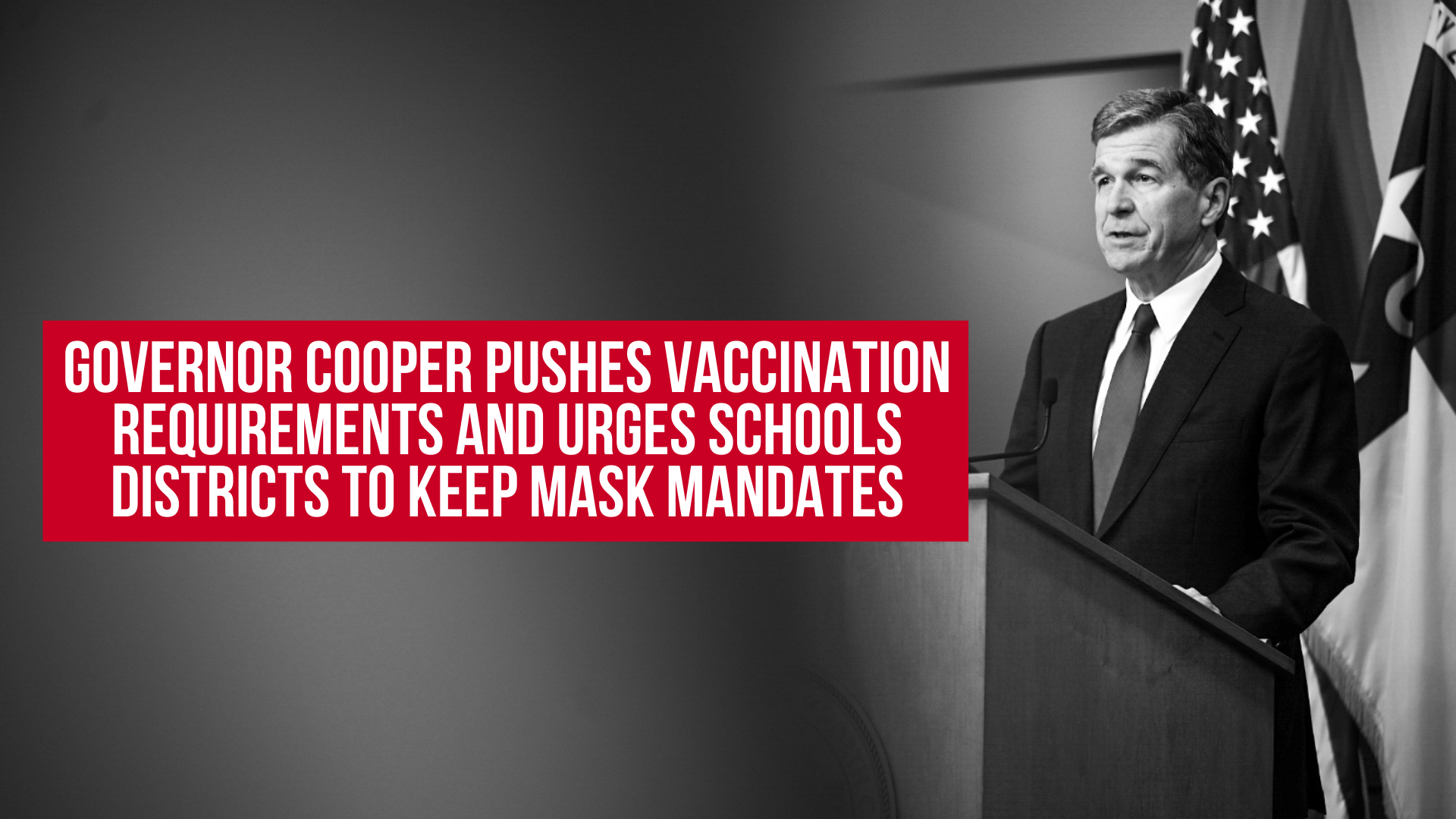 Governor Cooper pushes vaccination requirements and urges schools districts to keep mask mandates