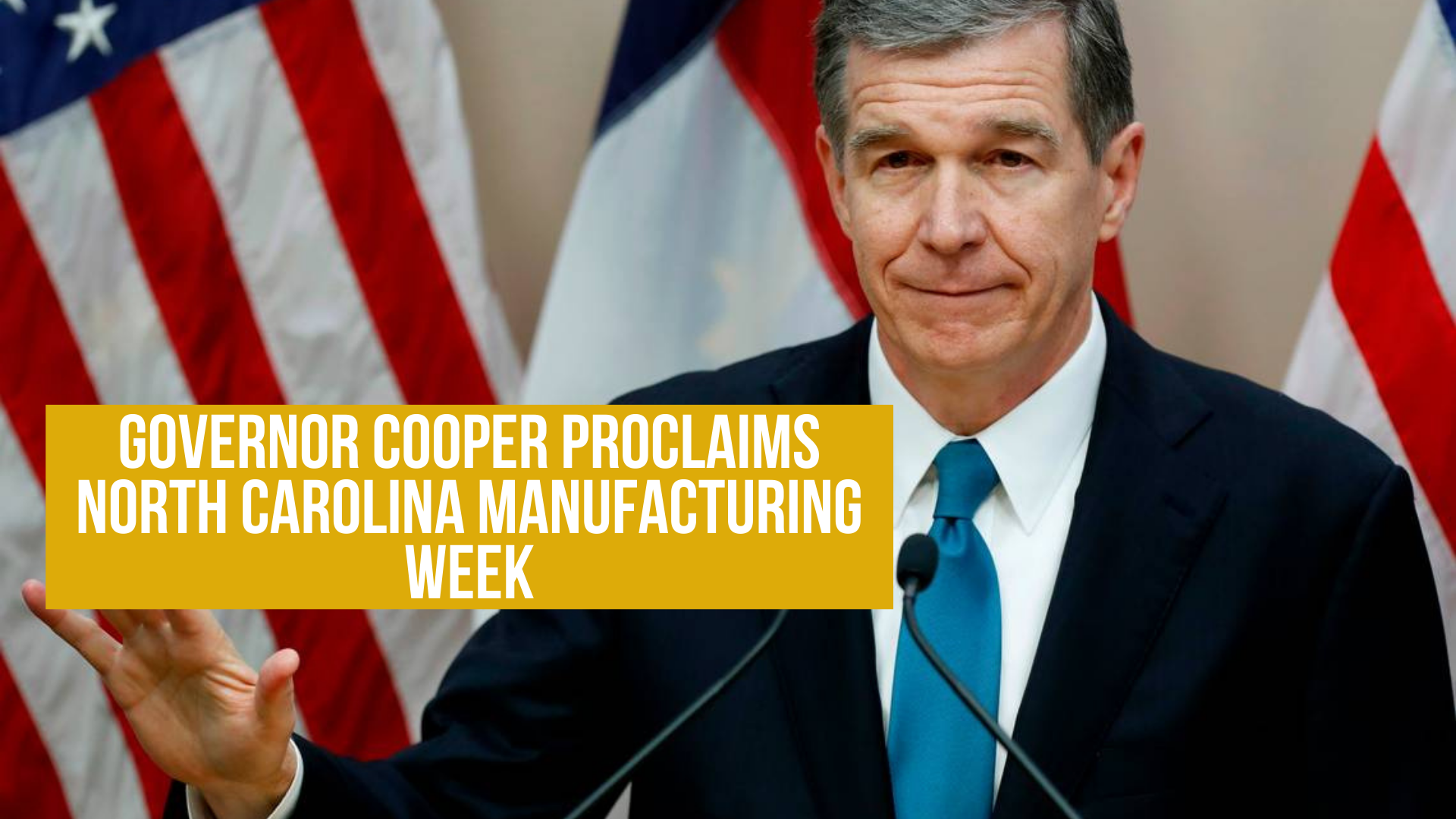 Governor Cooper Proclaims North Carolina Manufacturing Week
