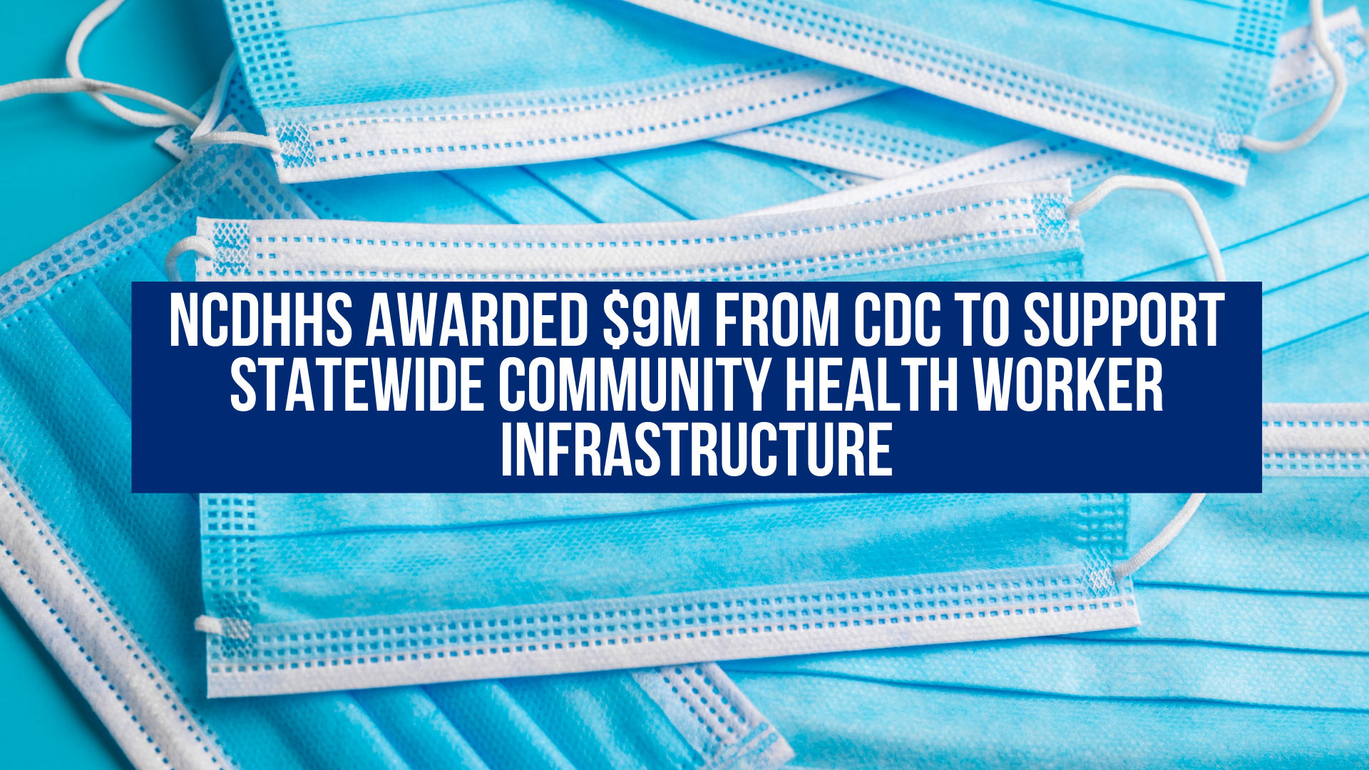 NCDHHS Awarded $9M from CDC to support statewide community health ...