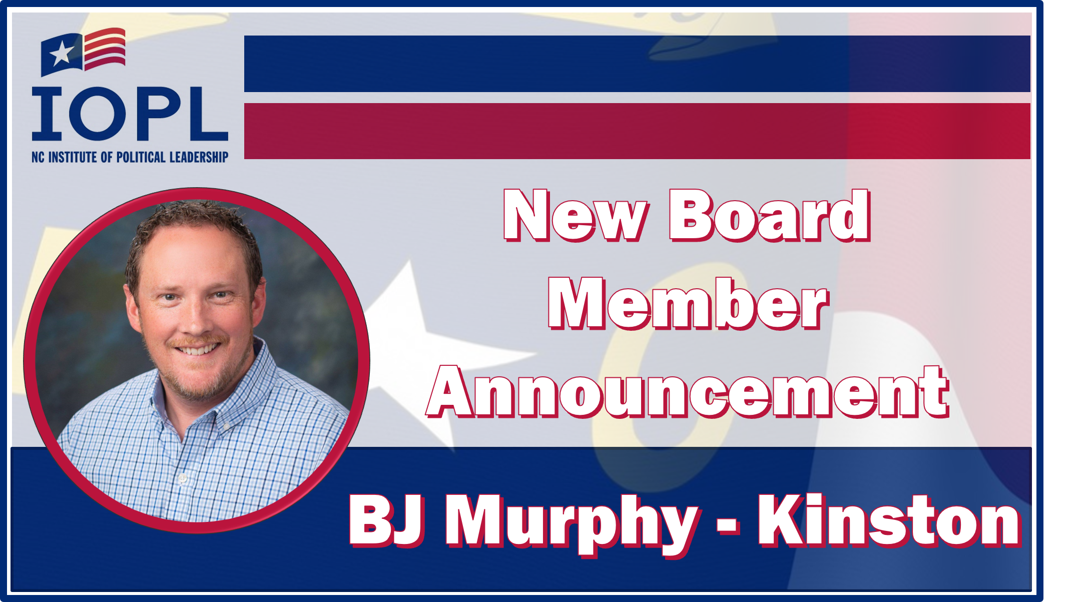 NC Institute of Political Leadership adds BJ Murphy to Board of Directors