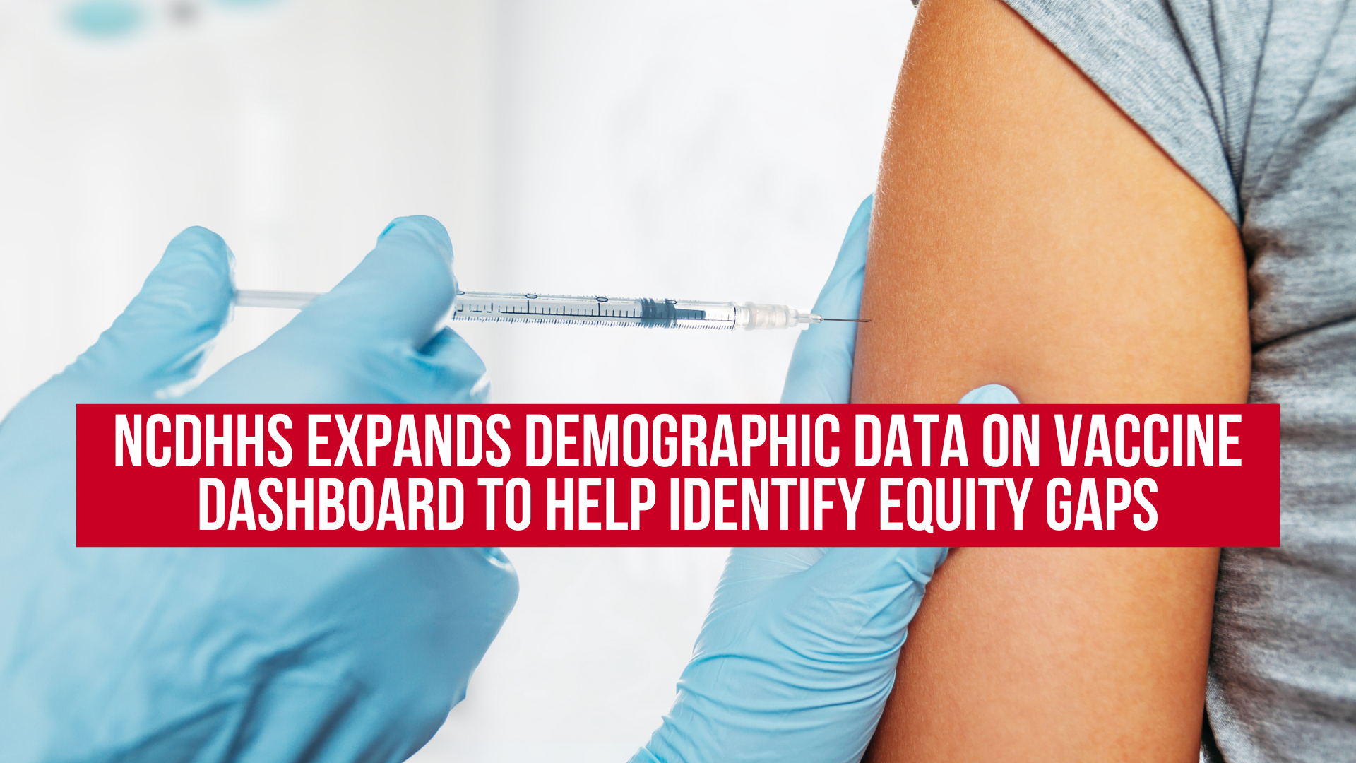 NCDHHS expands demographic data on vaccine dashboard to help identify equity gaps