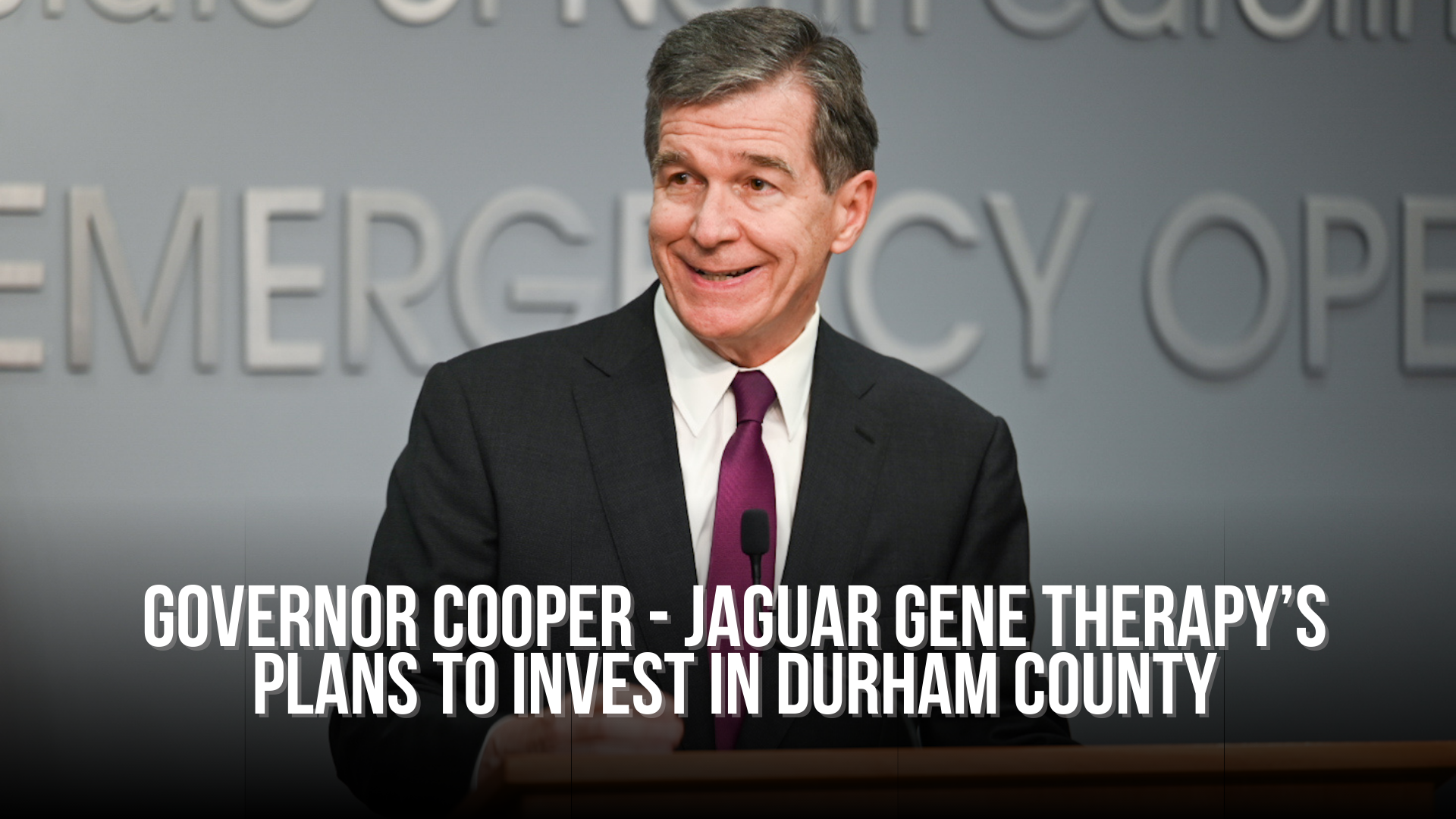 Governor Cooper - Jaguar Gene Therapy’s plans to invest in Durham County 