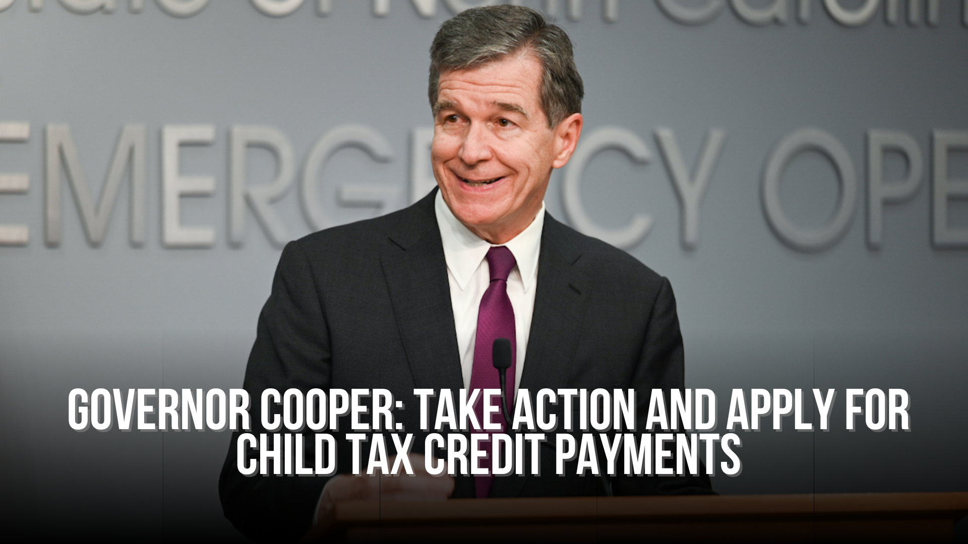 Governor Cooper: Take action and apply for child tax credit payments
