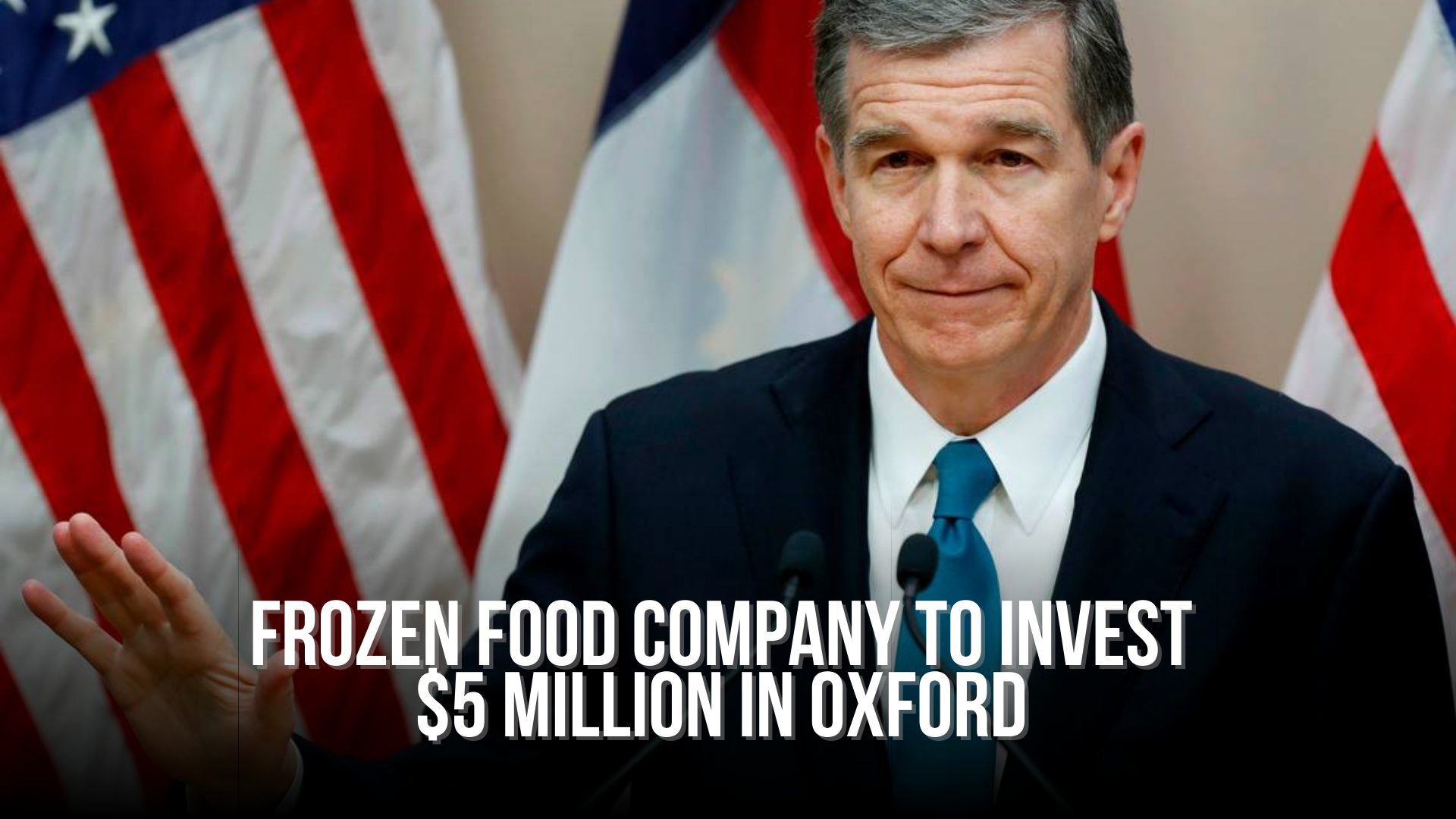 Frozen food company to invest 5 million in Oxford — NC Political News